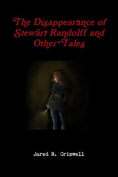 Cover for Jared Criswell · The Disappearance of Stewart Randolff and Other Tales (Paperback Book) (2016)