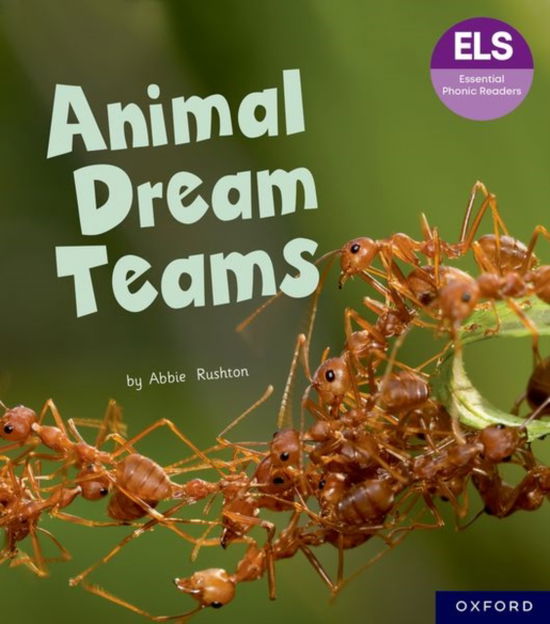 Abbie Rushton · Essential Letters and Sounds: Essential Phonic Readers: Oxford Reading Level 6: Animal Dream Teams - Essential Letters and Sounds: Essential Phonic Readers (Paperback Book) (2024)