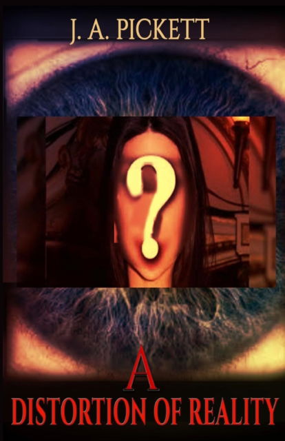 Cover for J A Pickett · A Distortion Of Reality (Paperback Book) (2017)