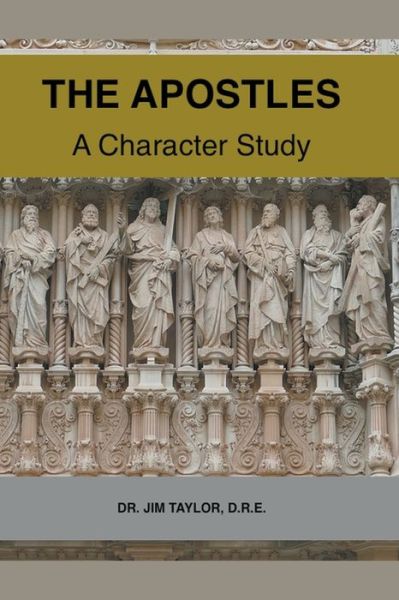 The Apostles A Character Study - Jim Taylor - Bøger - Jim Taylor - 9781393440871 - 13. februar 2020