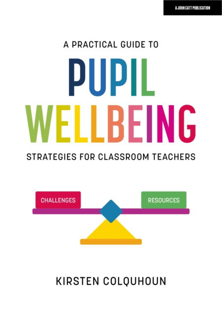 Cover for Kirsten Colquhoun · A Practical Guide to Pupil Wellbeing: Strategies for classroom teachers (Taschenbuch) (2023)