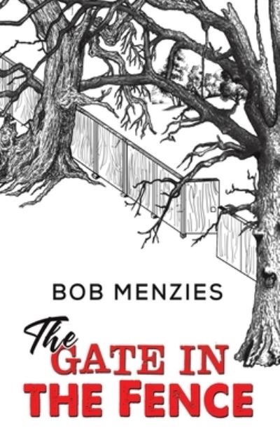 Cover for Bob Menzies · The Gate in the Fence (Inbunden Bok) (2021)