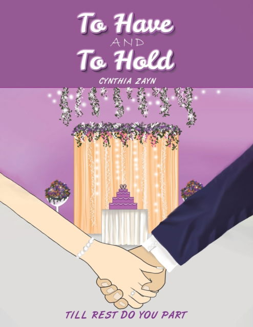 Cover for Cynthia Zayn · To Have and to Hold: Till Rest Do You Part (Paperback Book) (2022)