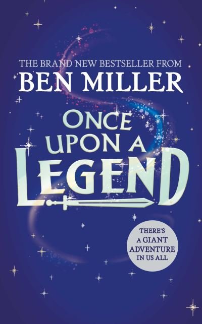Cover for Ben Miller · Once Upon a Legend: a blockbuster adventure from the author of The Day I Fell into a Fairytale (Hardcover Book) (2023)