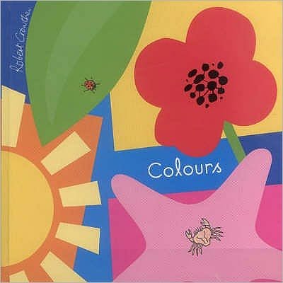 Colours - Robert Crowther - Books - Walker Books Ltd - 9781406300871 - January 2, 2006