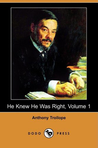 He Knew He Was Right, Volume 1 (Dodo Press) - Anthony Ed Trollope - Kirjat - Dodo Press - 9781406511871 - perjantai 14. maaliskuuta 2008