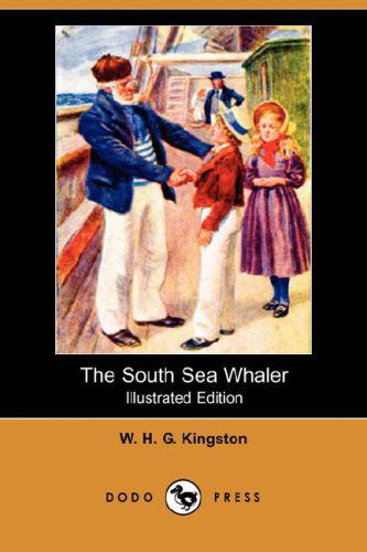 The South Sea Whaler (Illustrated Edition) (Dodo Press) - W. H. G. Kingston - Libros - Dodo Press - 9781406579871 - 9 de noviembre de 2007