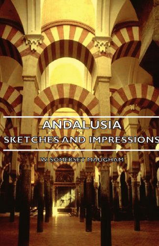 Cover for W. Somerset Maugham · Andalusia - Sketches And Impressions (Paperback Book) (2007)