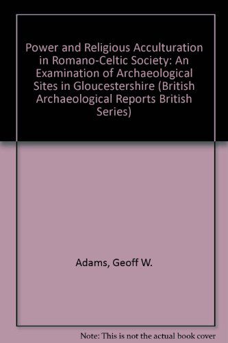 Cover for Geoff W. Adams · Power and Religious Acculturation in Romano-celtic Society (British Archaeological Reports British Series) (Pocketbok) (2009)