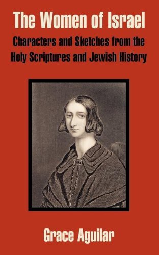 Cover for Grace Aguilar · The Women of Israel: Characters and Sketches from the Holy Scriptures and Jewish History (Taschenbuch) (2003)