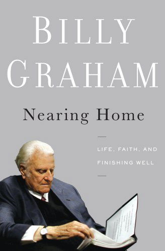 Cover for Billy Graham · Nearing Home: Life, Faith, and Finishing Well (Thorndike Press Large Print Inspirational Series) (Hardcover Book) [Lrg Rep edition] (2012)