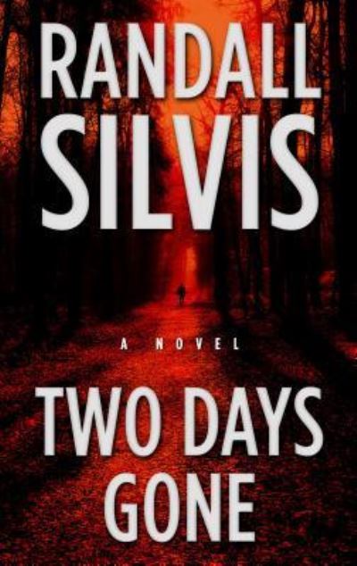 Cover for Randall Silvis · Two Days Gone (Book) (2017)