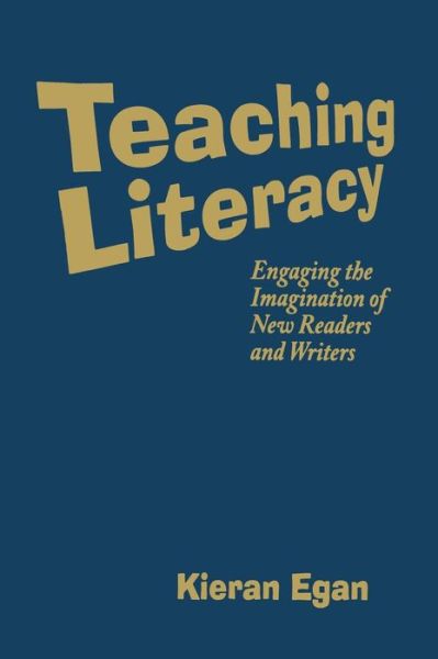 Cover for Kieran Egan · Teaching Literacy: Engaging the Imagination of New Readers and Writers (Inbunden Bok) (2006)