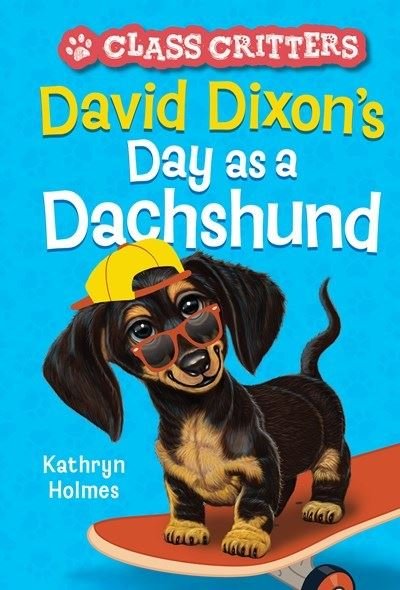 Cover for Kathryn Holmes · David Dixon's Day as a Dachshund (Class Critters #2) - Class Critters (Taschenbuch) (2022)