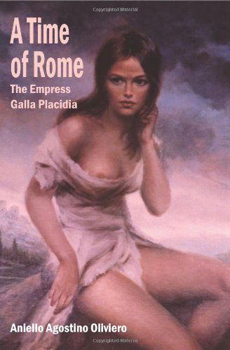 Cover for Aniello Agostino Oliviero · A Time of Rome: the Empress Galla Placidia (Paperback Book) (2006)