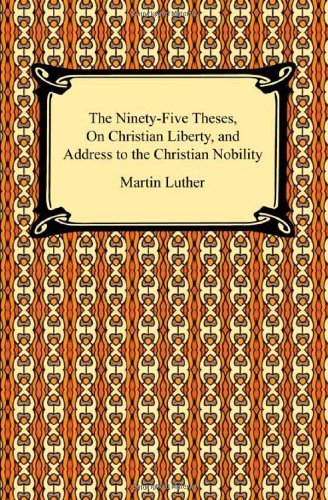 Cover for Martin Luther · The Ninety-five Theses, on Christian Liberty, and Address to the Christian Nobility (Paperback Bog) (2009)