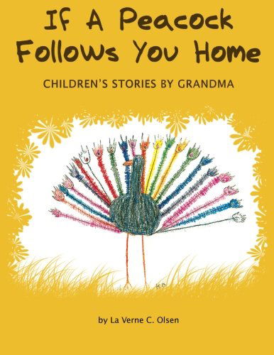 Cover for La Verne C. Olsen · If a Peacock Follows You Home: Children's Stories by Grandma (Paperback Bog) (2007)