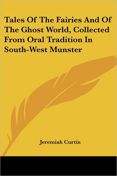 Cover for Jeremiah Curtin · Tales of the Fairies and of the Ghost World, Collected from Oral Tradition in South-west Munster (Paperback Book) (2006)