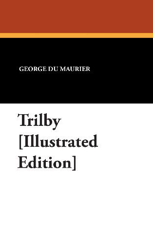 Cover for George Du Maurier · Trilby [illustrated Edition] (Hardcover Book) (2007)