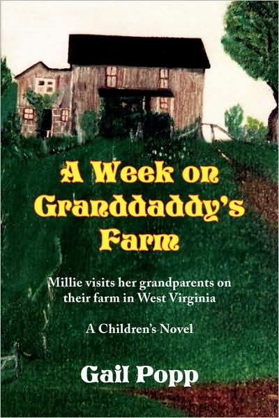 Cover for Gail Popp · A Week on Granddaddy's Farm: Millie Visits Her Grandparents on Their Farm in West Virginia, a Children's Novel (Paperback Book) (2008)