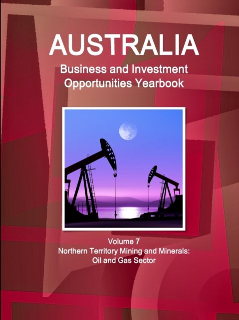 Cover for Inc Ibp · Australia Business and Investment Opportunities Yearbook Volume 7 Northern Territory Mining and Minerals (Taschenbuch) (2016)
