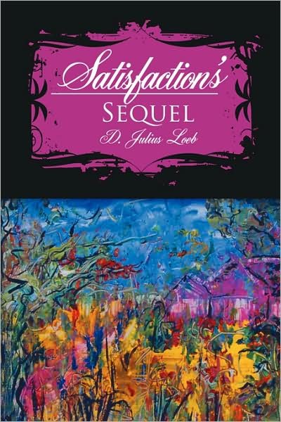 Cover for D Julius Loeb · Satisfaction's Sequel (Paperback Book) (2008)