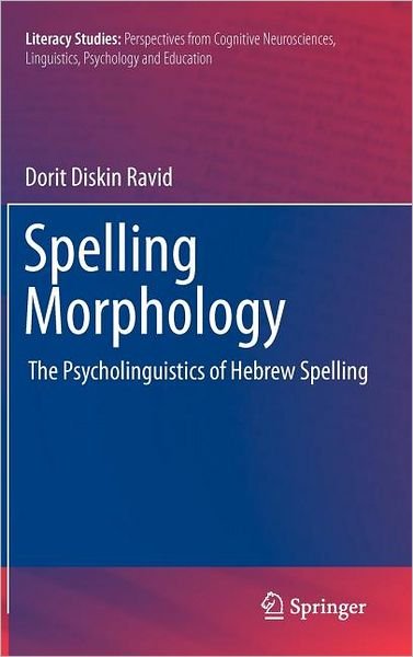 Cover for Dorit Diskin Ravid · Spelling Morphology: The Psycholinguistics of Hebrew Spelling - Literacy Studies (Gebundenes Buch) [2012 edition] (2011)
