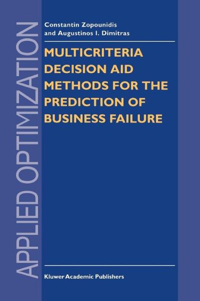 Multicriteria Decision Aid Methods for the Prediction of Business Failure - Applied Optimization - Constantin Zopounidis - Kirjat - Springer-Verlag New York Inc. - 9781441947871 - tiistai 7. joulukuuta 2010