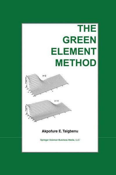 Cover for Akpofure E. Taigbenu · The Green Element Method (Pocketbok) [Softcover reprint of hardcover 1st ed. 1999 edition] (2010)