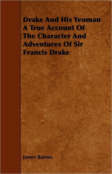Cover for James Barnes · Drake and His Yeoman a True Account of the Character and Adventures of Sir Francis Drake (Paperback Book) (2008)