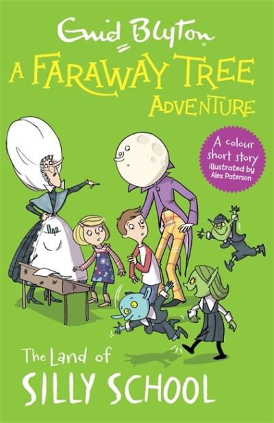 A Faraway Tree Adventure: The Land of Silly School: Colour Short Stories - A Faraway Tree Adventure - Enid Blyton - Kirjat - Hachette Children's Group - 9781444959871 - torstai 4. helmikuuta 2021