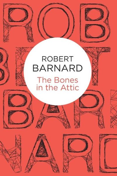 Cover for Robert Barnard · The Bones in the Attic - Charlie Peace (Paperback Book) (2013)