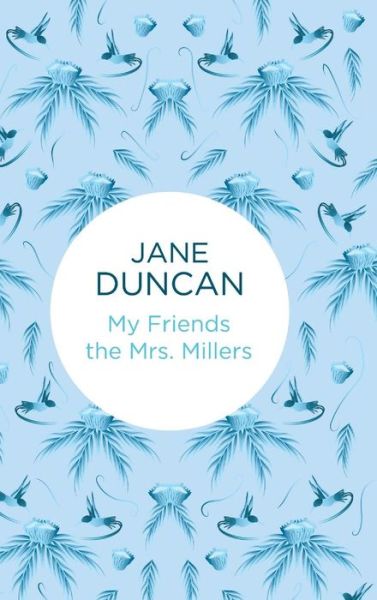 Cover for Jane Duncan · My Friends the Mrs. Millers (Hardcover Book) (2015)