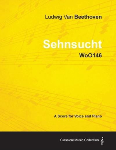 Cover for Ludwig van Beethoven · Ludwig Van Beethoven - Sehnsucht - WoO146 - A Score Voice and Piano (Paperback Book) (2012)