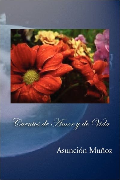 Cover for Asuncion Munoz · Cuentos de Amor y de Vida (Paperback Bog) (2010)