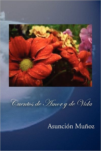 Cover for Asuncion Munoz · Cuentos de Amor y de Vida (Paperback Book) (2010)