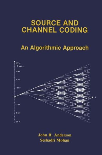Cover for John B. Anderson · Source and Channel Coding: An Algorithmic Approach - The Springer International Series in Engineering and Computer Science (Paperback Book) [Softcover reprint of the original 1st ed. 1991 edition] (2012)