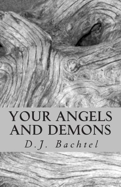 Your Angels and Demons: This Book of Poems is About Facing Your Inner Demons and the Ups and Downs in Life. - DJ Bachtel - Livros - CreateSpace Independent Publishing Platf - 9781469910871 - 12 de janeiro de 2012
