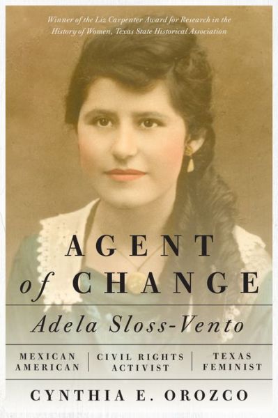 Cover for Cynthia E. Orozco · Agent of Change: Adela Sloss-Vento, Mexican American Civil Rights Activist and Texas Feminist (Taschenbuch) (2022)
