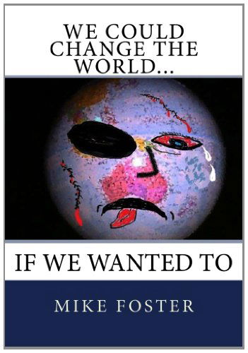 Cover for Mike Foster · We Could Change the World...: if We Wanted to (Paperback Book) (2012)