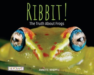 Cover for Annette Whipple · Ribbit! the Truth about Frogs (Hardcover Book) (2022)