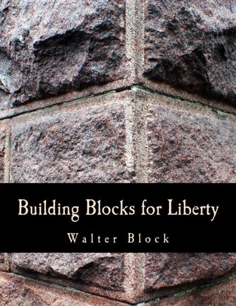 Cover for Walter Block · Building Blocks for Liberty (Paperback Book) [Lrg edition] (2006)