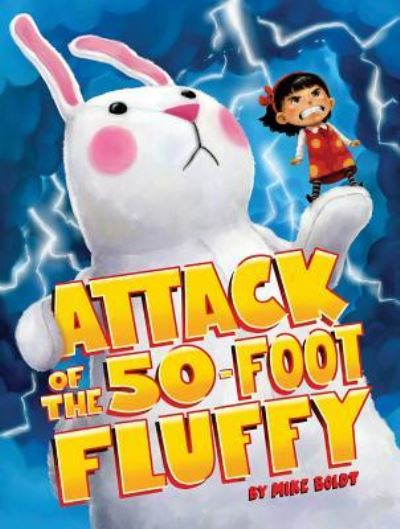 Cover for Mike Boldt · Attack of the 50-foot Fluffy (Book) [First edition. edition] (2018)