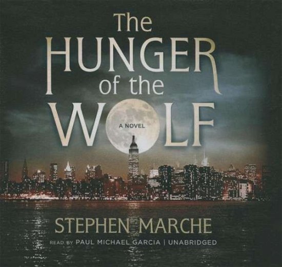 Cover for Stephen Marche · The Hunger of the Wolf (MP3-CD) (2015)