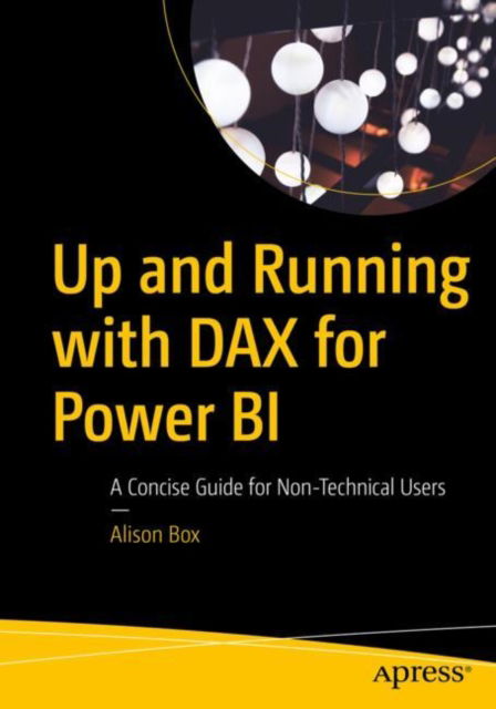 Cover for Alison Box · Up and Running with DAX for Power BI: A Concise Guide for Non-Technical Users (Paperback Book) [1st edition] (2022)