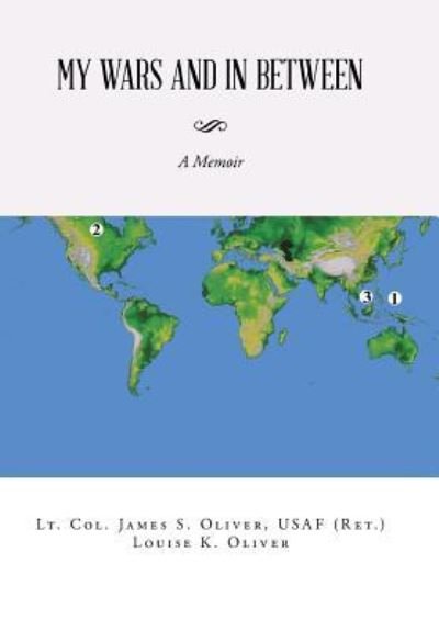 Cover for Usaf (Ret ) Lt Col James S Oliver · My Wars and in Between (Hardcover bog) (2016)