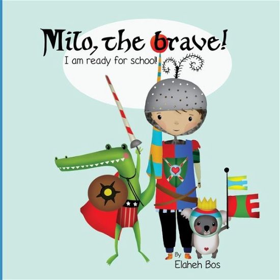 Cover for Bos Elaheh Bos · Milo, the brave: I'm ready for school! (Paperback Bog) (2013)