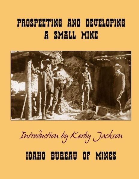 Cover for Idaho Bureau of Mines · Prospecting and Developing a Small Mine (Paperback Bog) (2014)