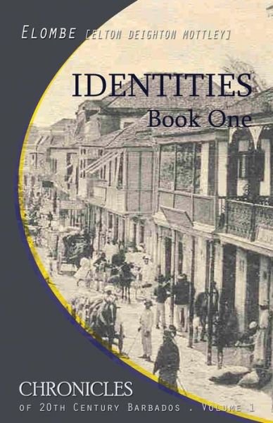 Cover for Elton Elombe Mottley · Identities: Book One (Chronicles of 20th Century Barbados) (Volume 1) (Paperback Bog) [Second edition] (2014)