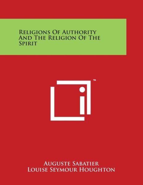 Cover for Auguste Sabatier · Religions of Authority and the Religion of the Spirit (Paperback Book) (2014)